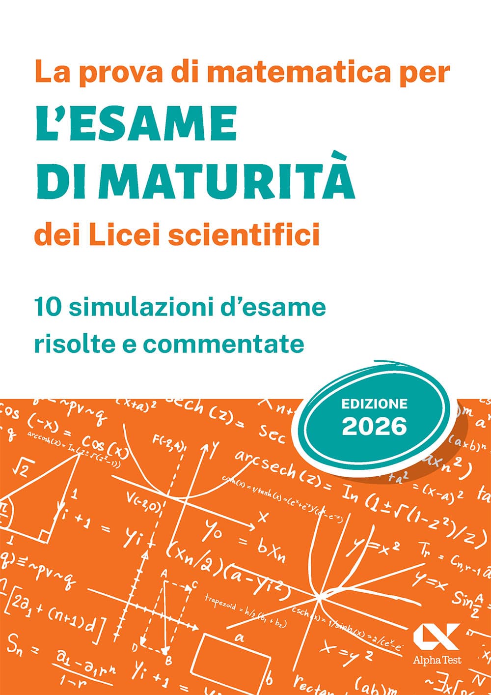 Copertina del libro: "La prova di matematica per l'Esame di Maturità 2026 dei Licei scientifici", in prevendita