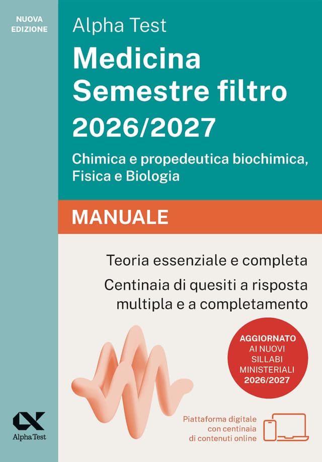 Alpha Test Medicina Semestre filtro 2026/2027 Chimica e propedeutica biochimica, Fisica e Biologia - Manuale