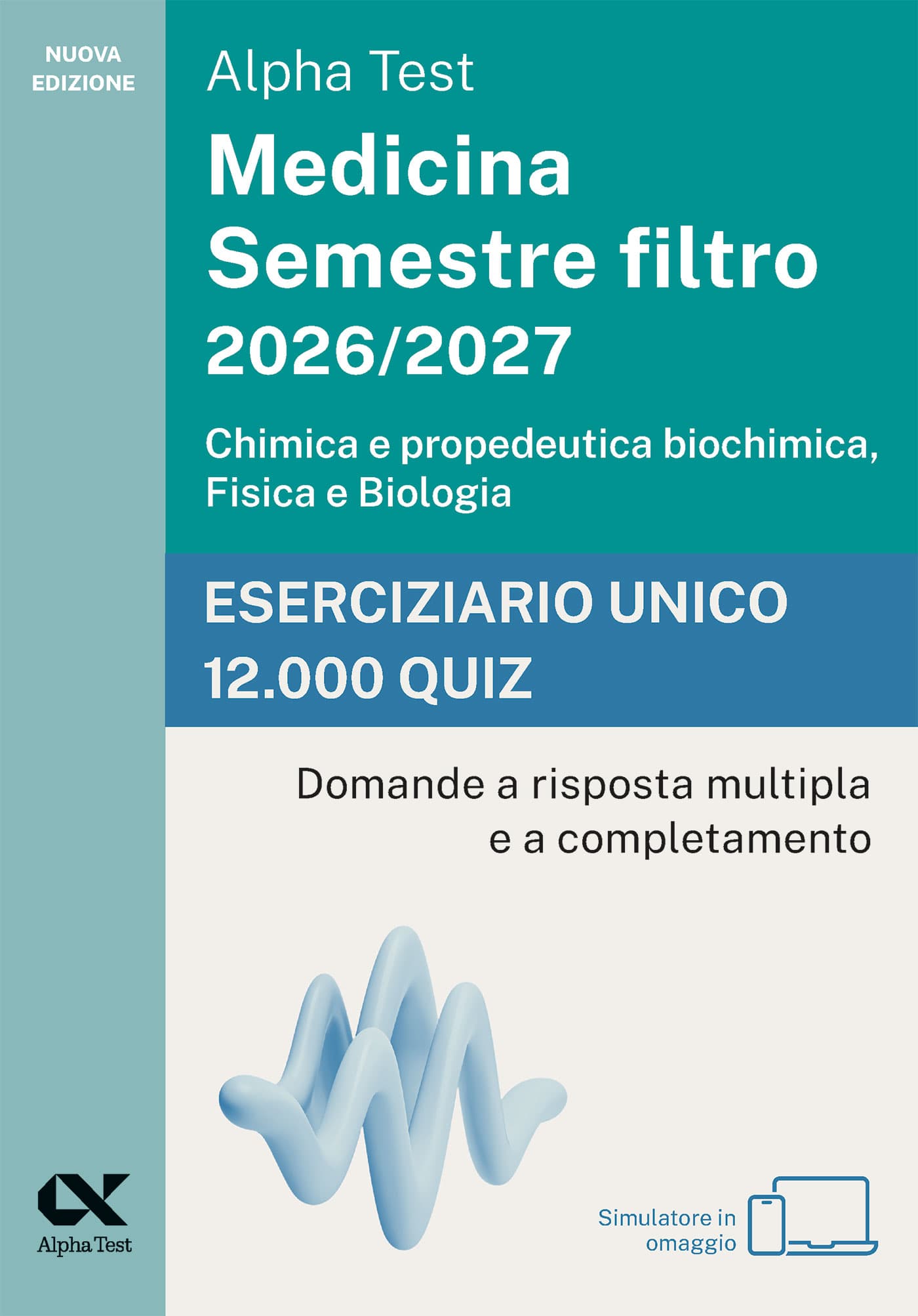 Copertina del libro: "Alpha Test Medicina Semestre filtro 2026/2027 Chimica e propedeutica biochimica, Fisica e Biologia - Eserciziario unico 12.000 quiz", in prevendita
