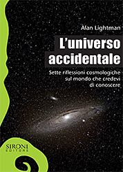 L'universo accidentale - Sette riflessioni cosmologiche sul mondo che pensavi di conoscere
