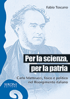 In catalogo (In vendita) - 978-88-518-0137-3: Per la scienza, per la patria - Carlo Matteucci, fisico e politico nel Risorgimento italiano 