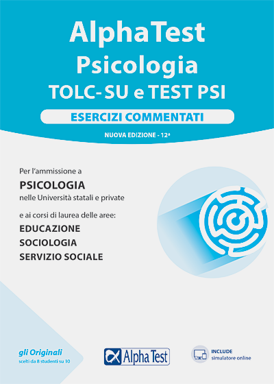 Alpha Test Psicologia TOLC-SU e TEST PSI. Esercizi commentati